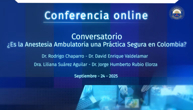 Conversatorio - ¿Es la Anestesia Ambulatoria una Práctica Segura en Colombia?